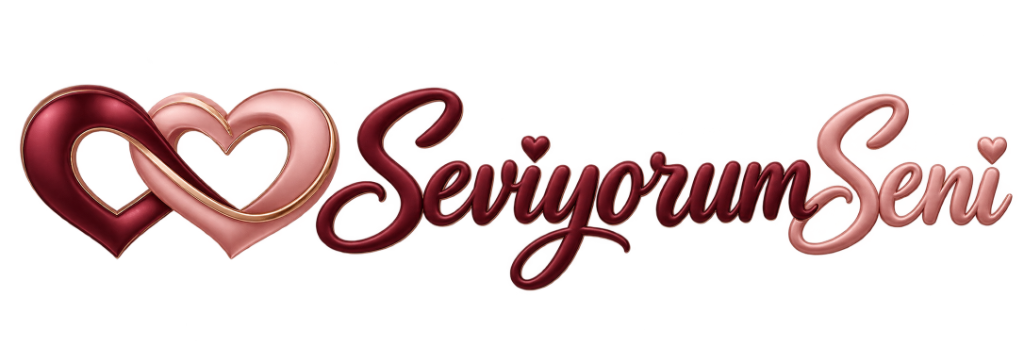 Seviyorum Seni | Sevdikleriniz İçin Büyüleyici Dijital Hediyeler